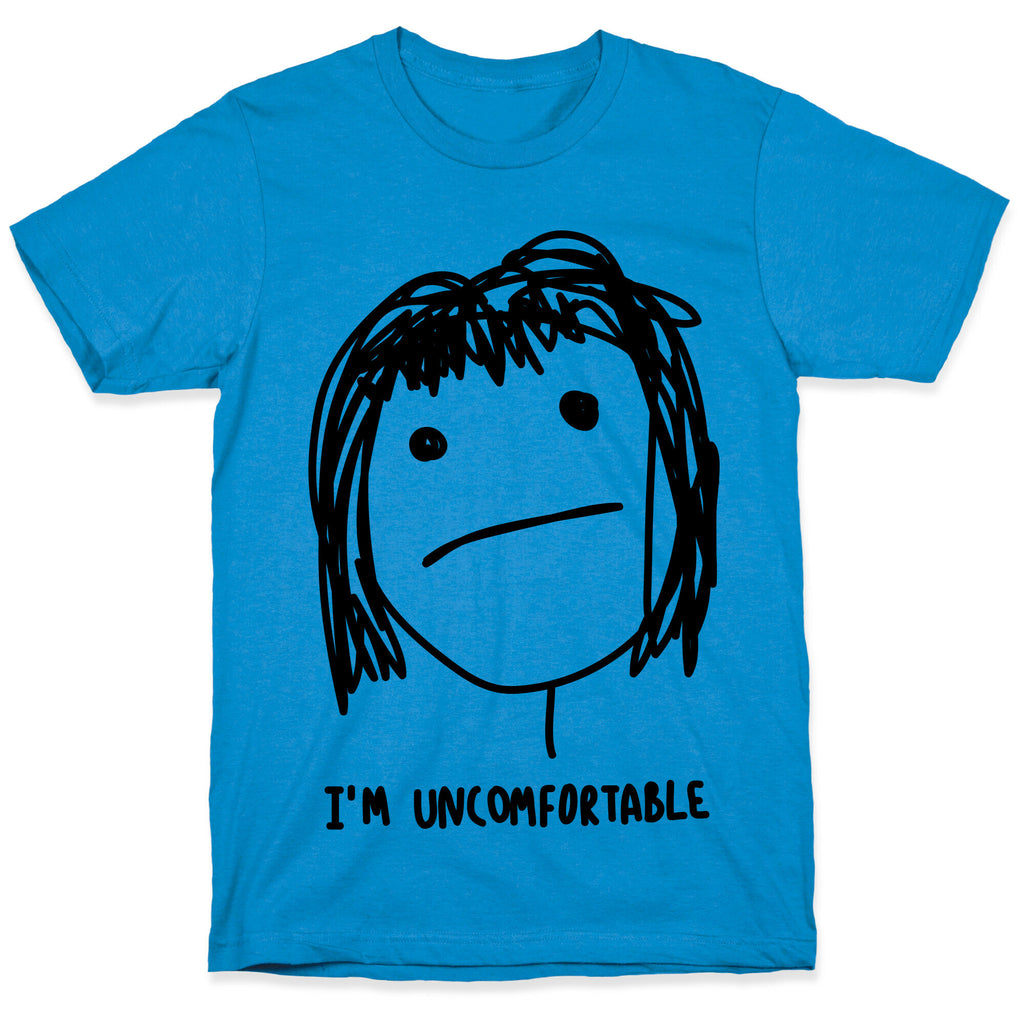 I'm Uncomfortable T-Shirt