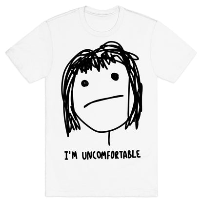 I'm Uncomfortable T-Shirt