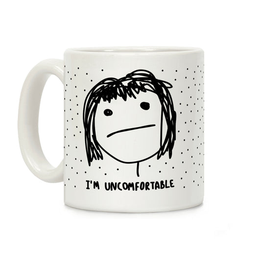 I'm Uncomfortable Coffee Mug