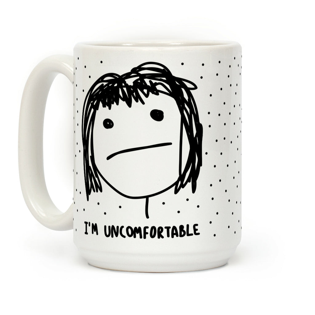 I'm Uncomfortable Coffee Mug