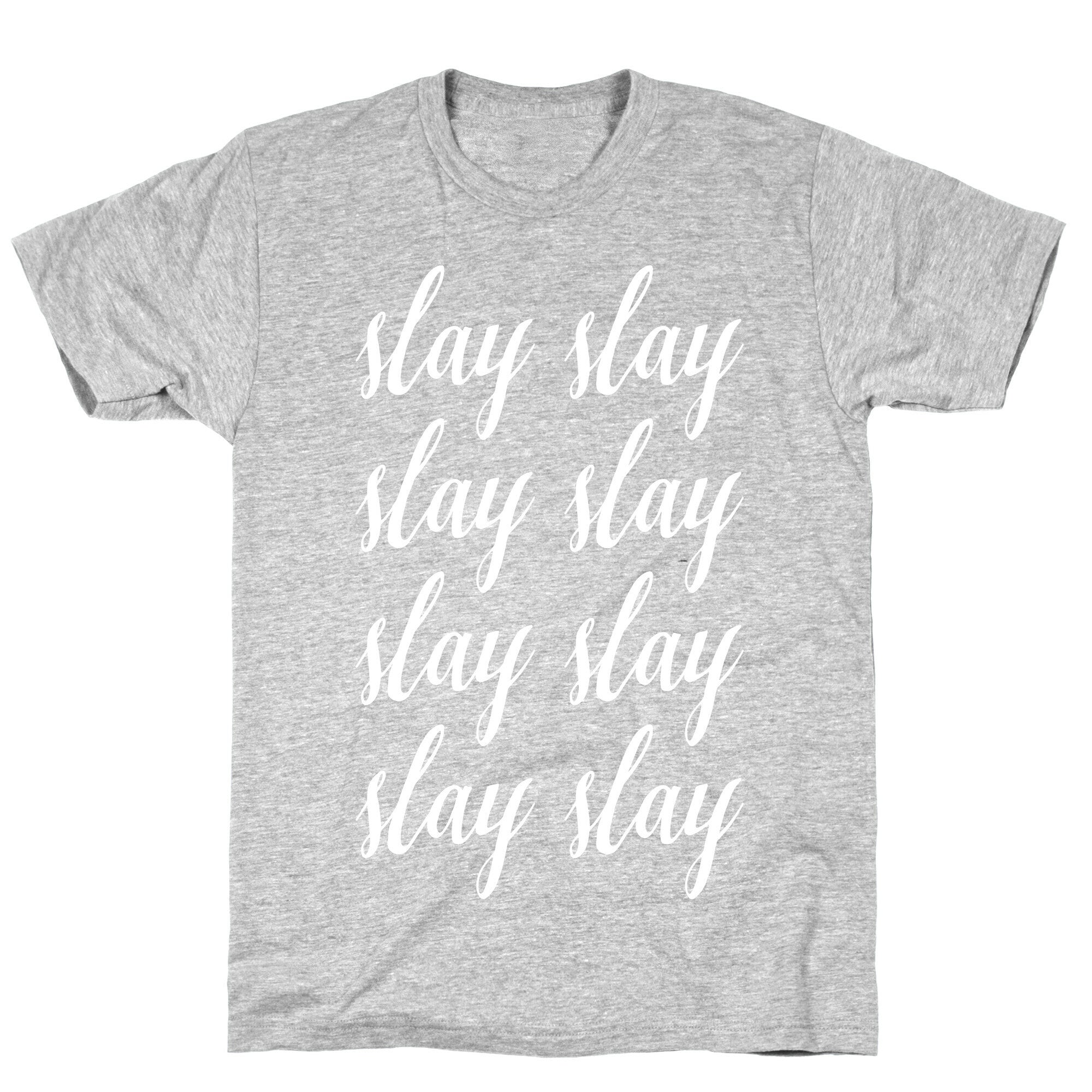 Slay Slay Slay Slay (Cursive) T-Shirt