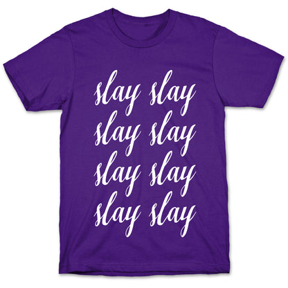 Slay Slay Slay Slay (Cursive) T-Shirt