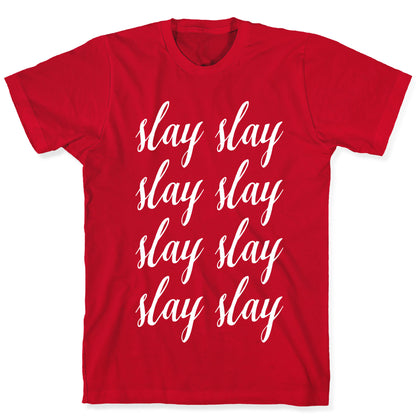Slay Slay Slay Slay (Cursive) T-Shirt