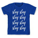 Slay Slay Slay Slay (Cursive) T-Shirt