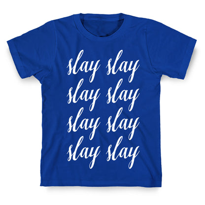 Slay Slay Slay Slay (Cursive) T-Shirt