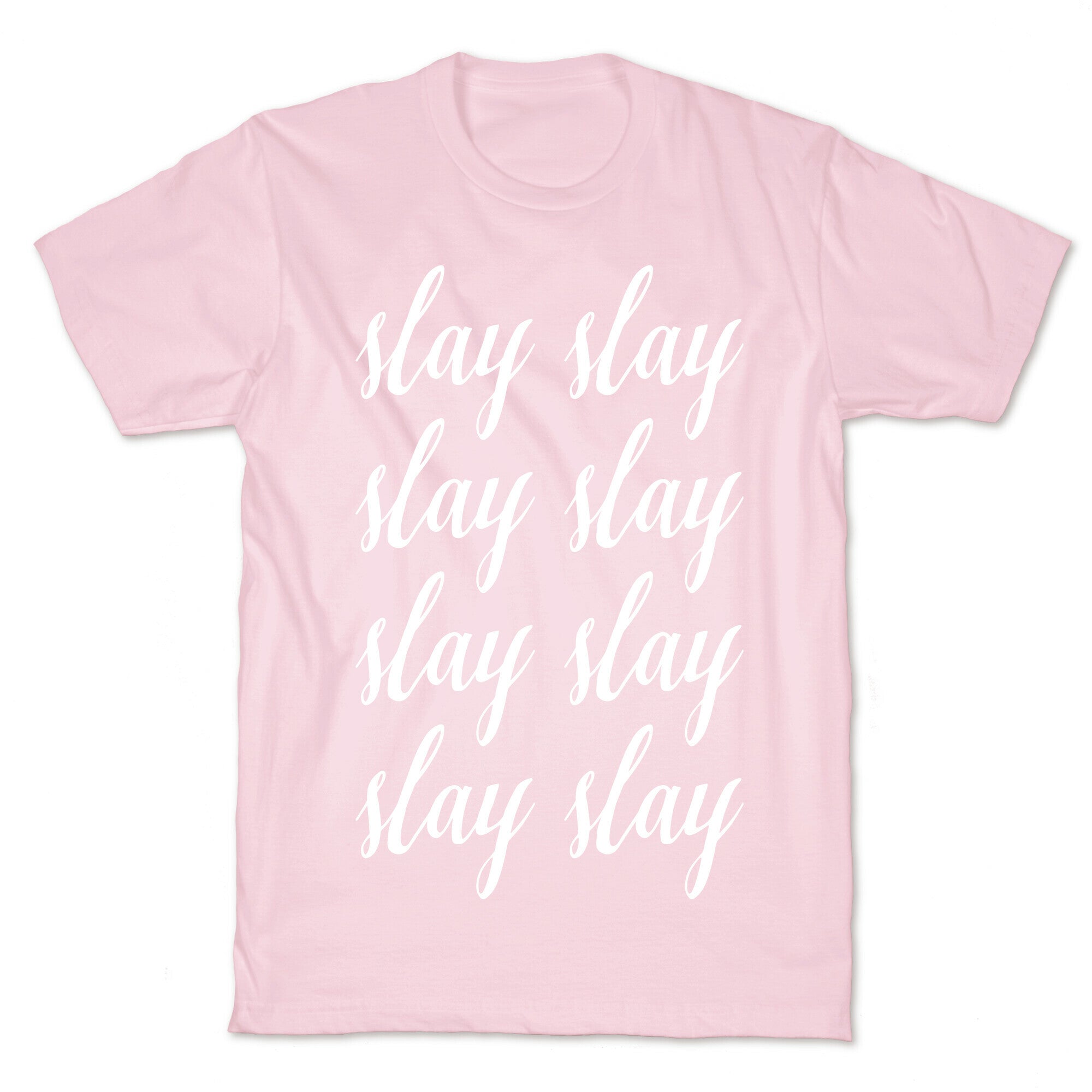 Slay Slay Slay Slay (Cursive) T-Shirt