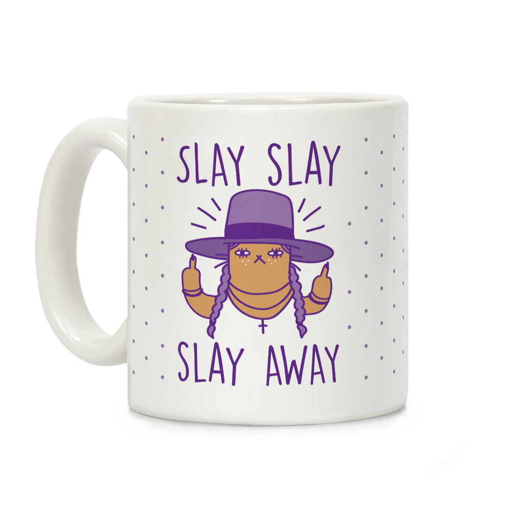 Slay Slay Slay Away Coffee Mug