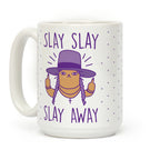 Slay Slay Slay Away Coffee Mug