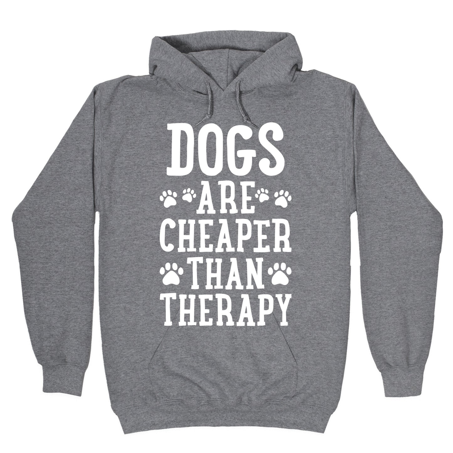 Dogs Are Cheaper Than Therapy Hoodie