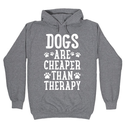 Dogs Are Cheaper Than Therapy Hoodie