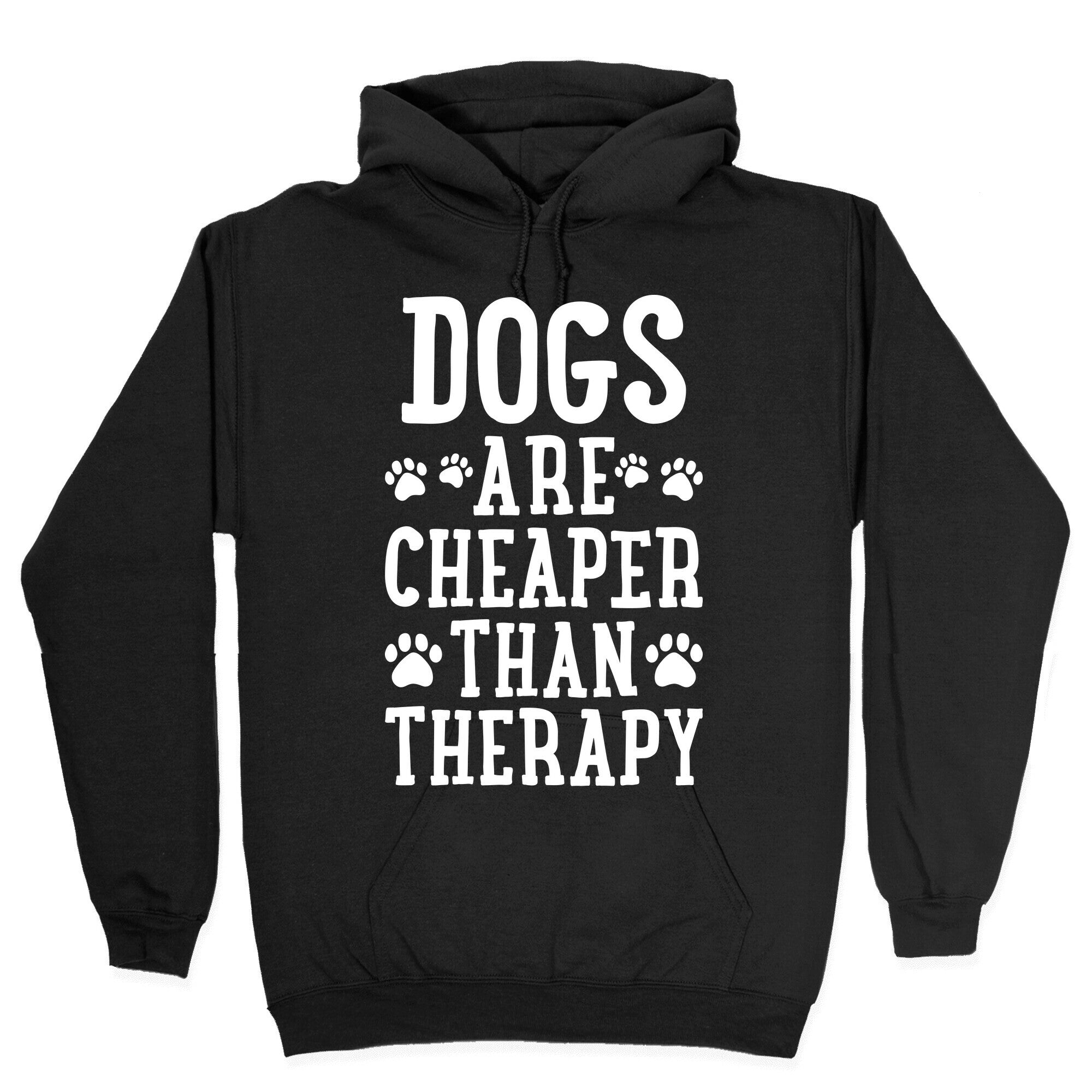 Dogs Are Cheaper Than Therapy Hoodie