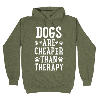 Dogs Are Cheaper Than Therapy Hoodie