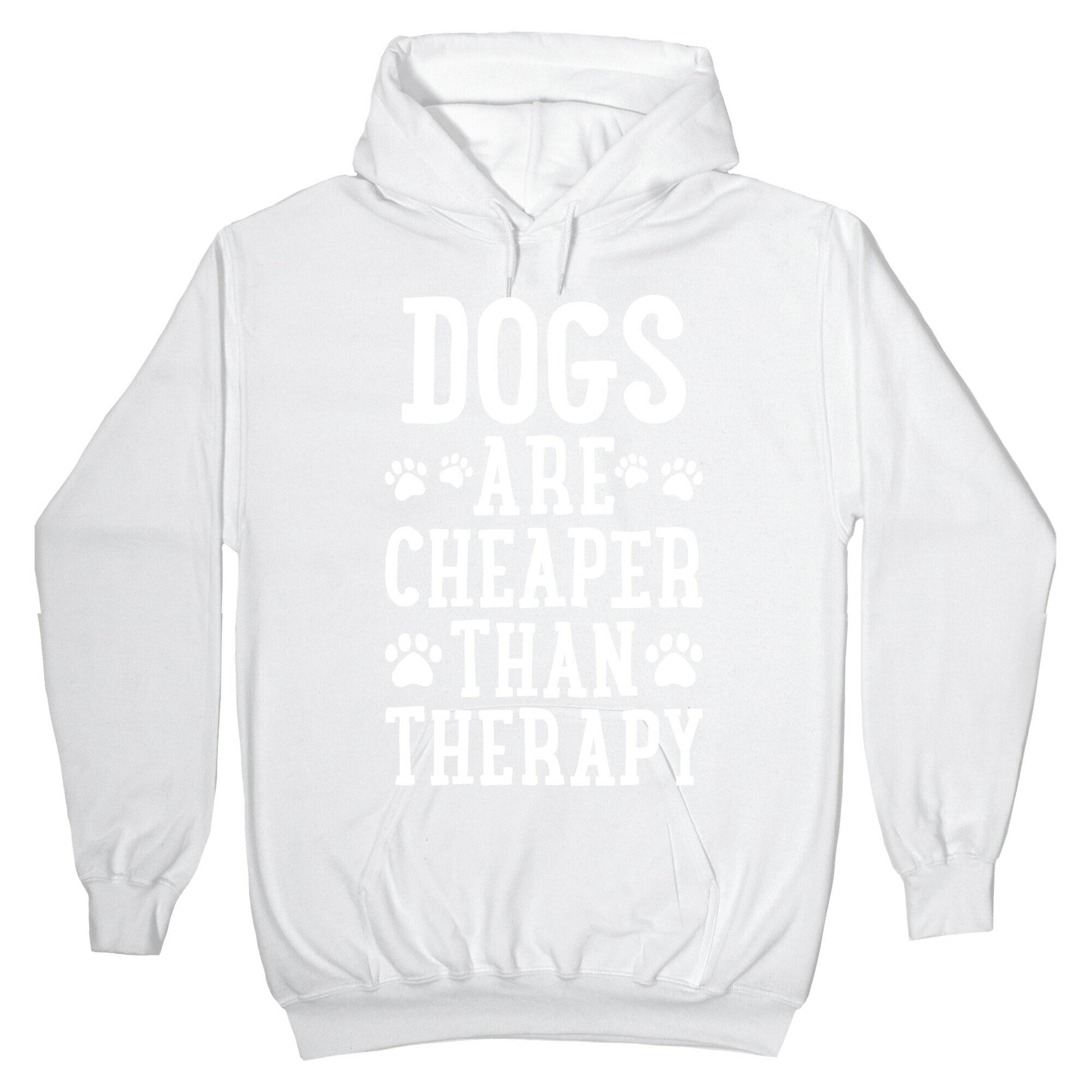 Dogs Are Cheaper Than Therapy Hoodie