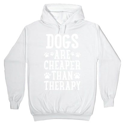 Dogs Are Cheaper Than Therapy Hoodie