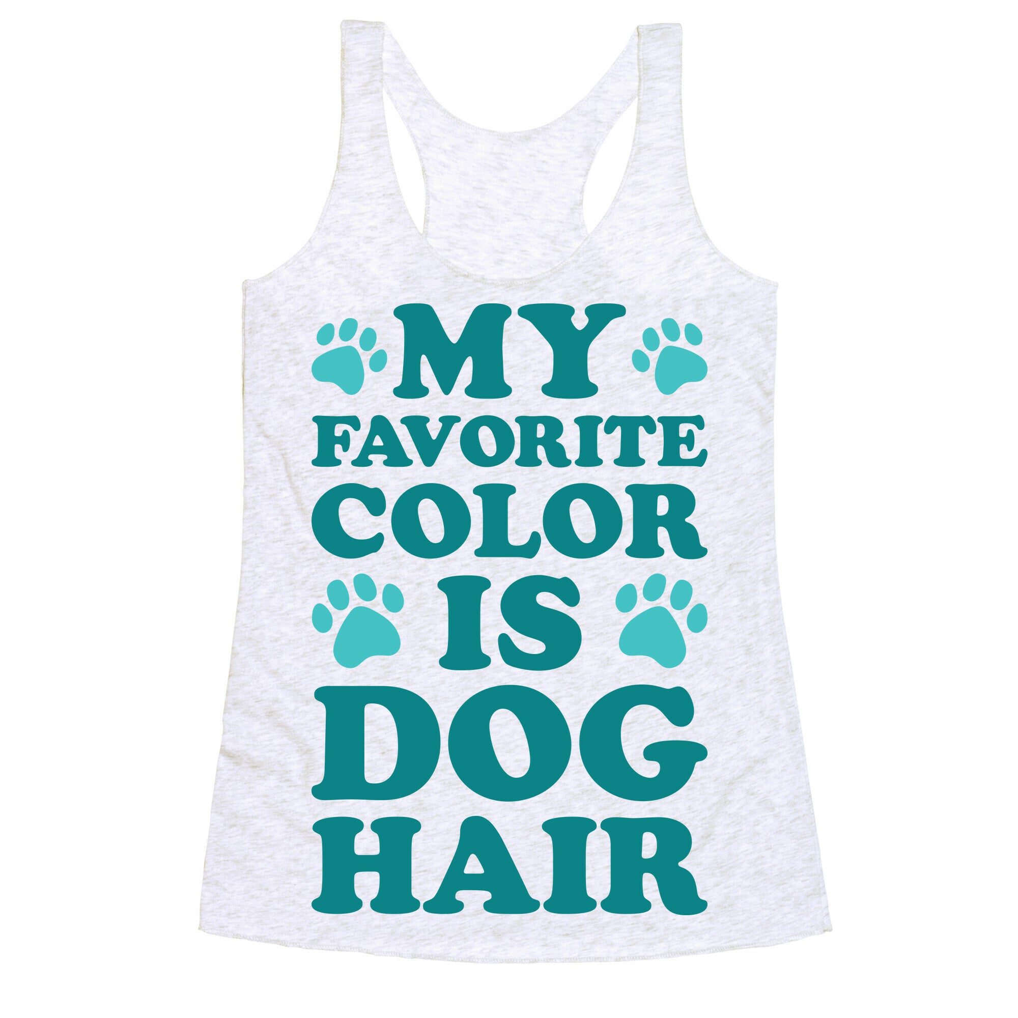 My Favorite Color Is Dog Hair Racerback Tank