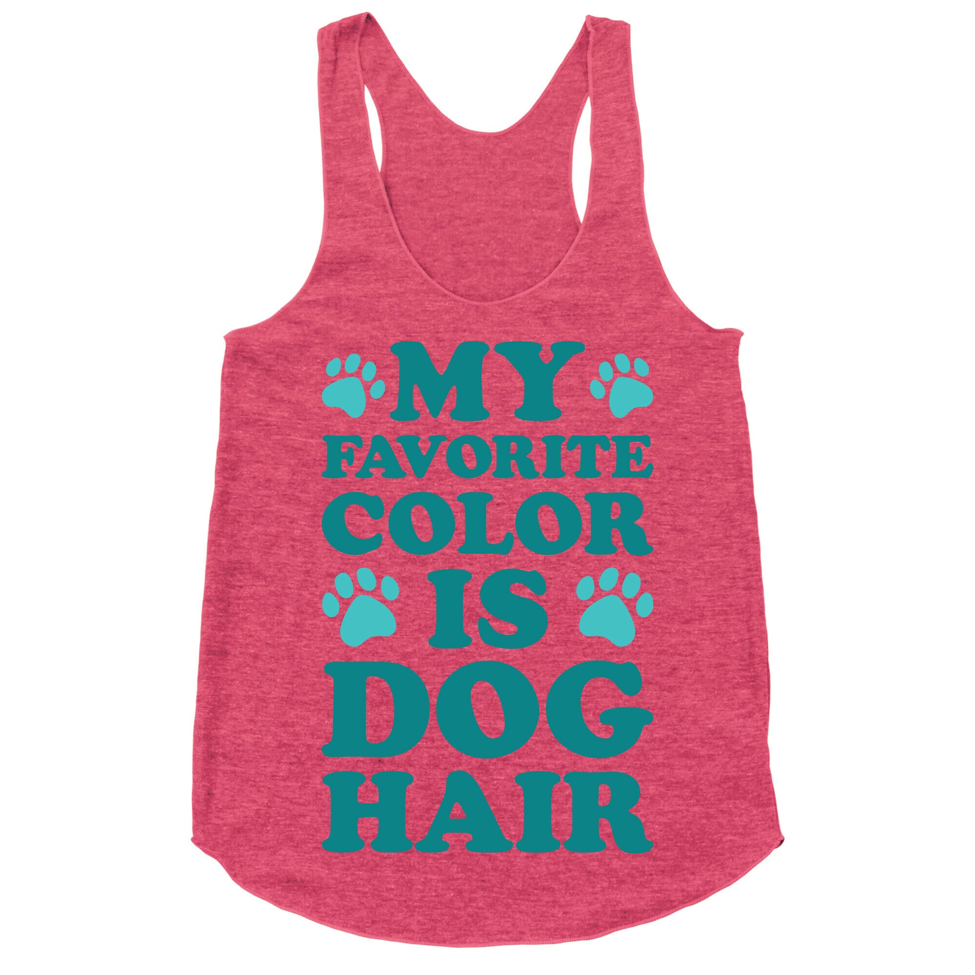 My Favorite Color Is Dog Hair Racerback Tank