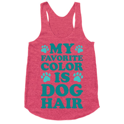 My Favorite Color Is Dog Hair Racerback Tank