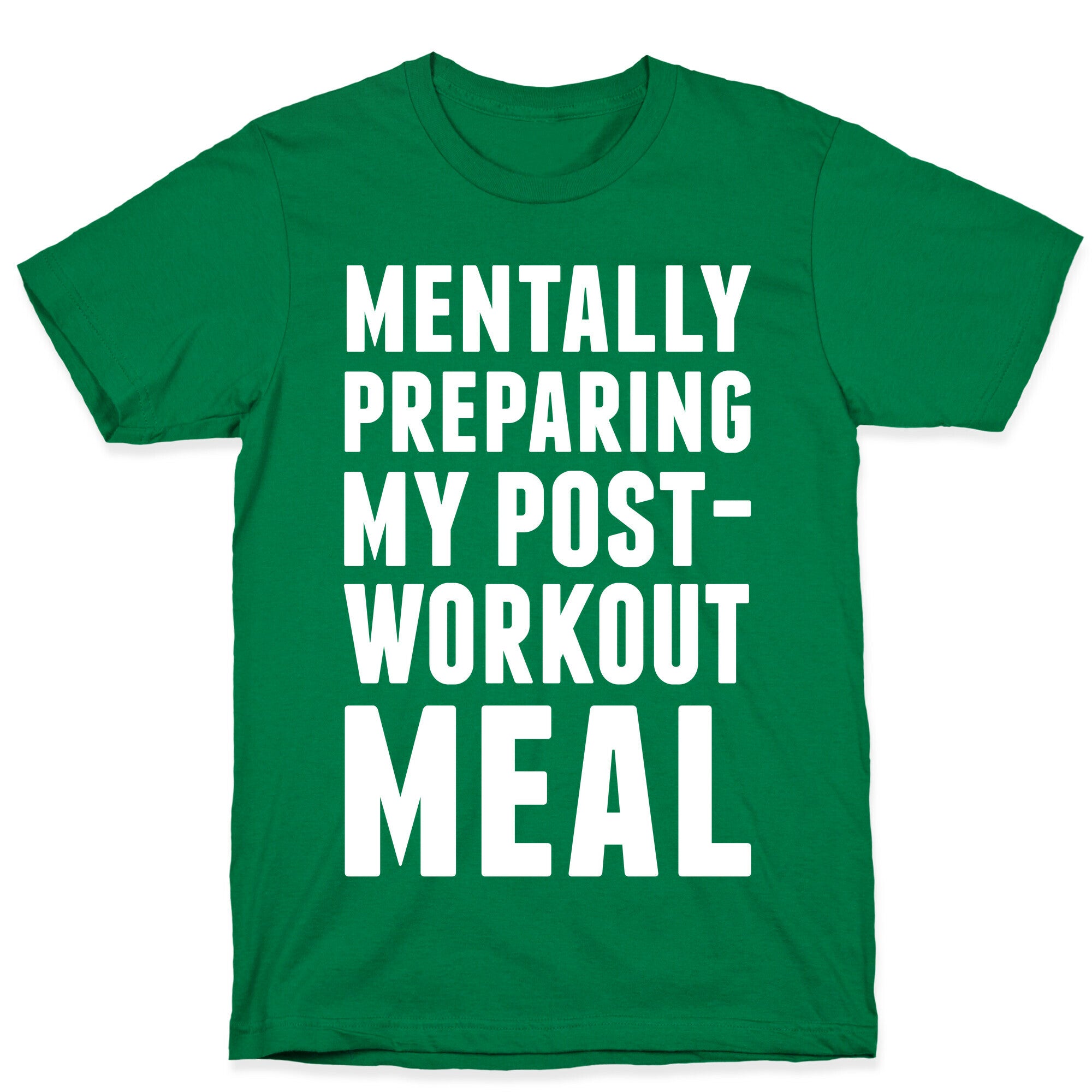 Mentally Preparing My Post-Workout Meal T-Shirt