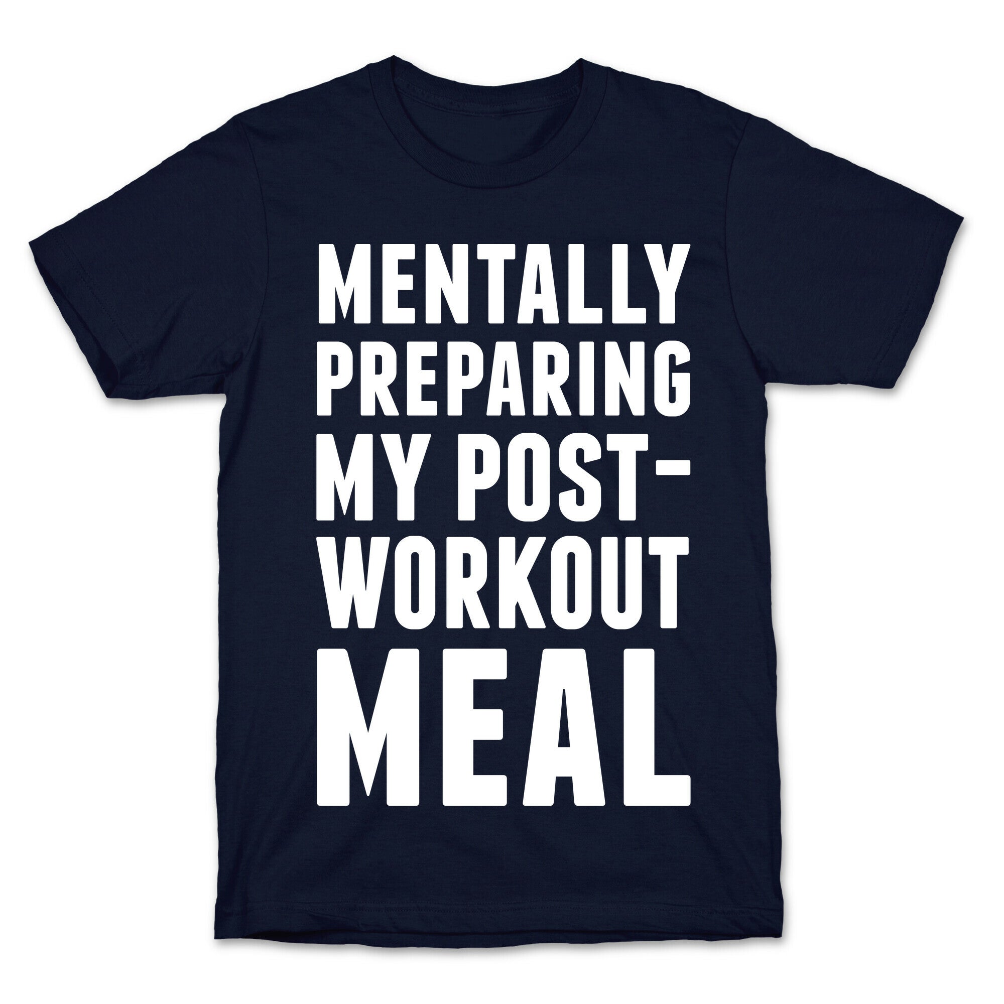 Mentally Preparing My Post-Workout Meal T-Shirt