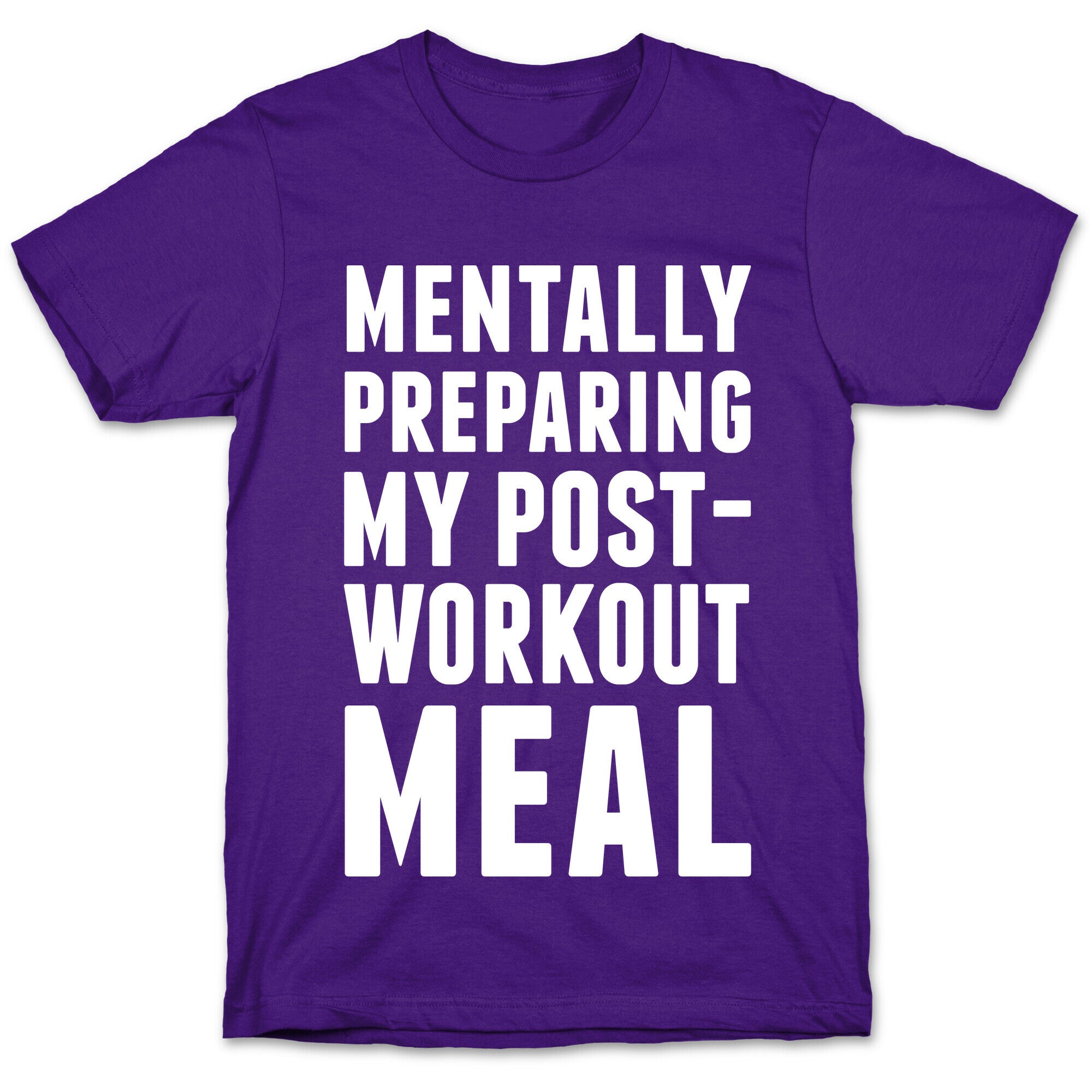 Mentally Preparing My Post-Workout Meal T-Shirt