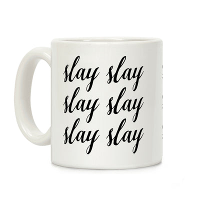 Slay Slay Slay Slay (Cursive) Coffee Mug