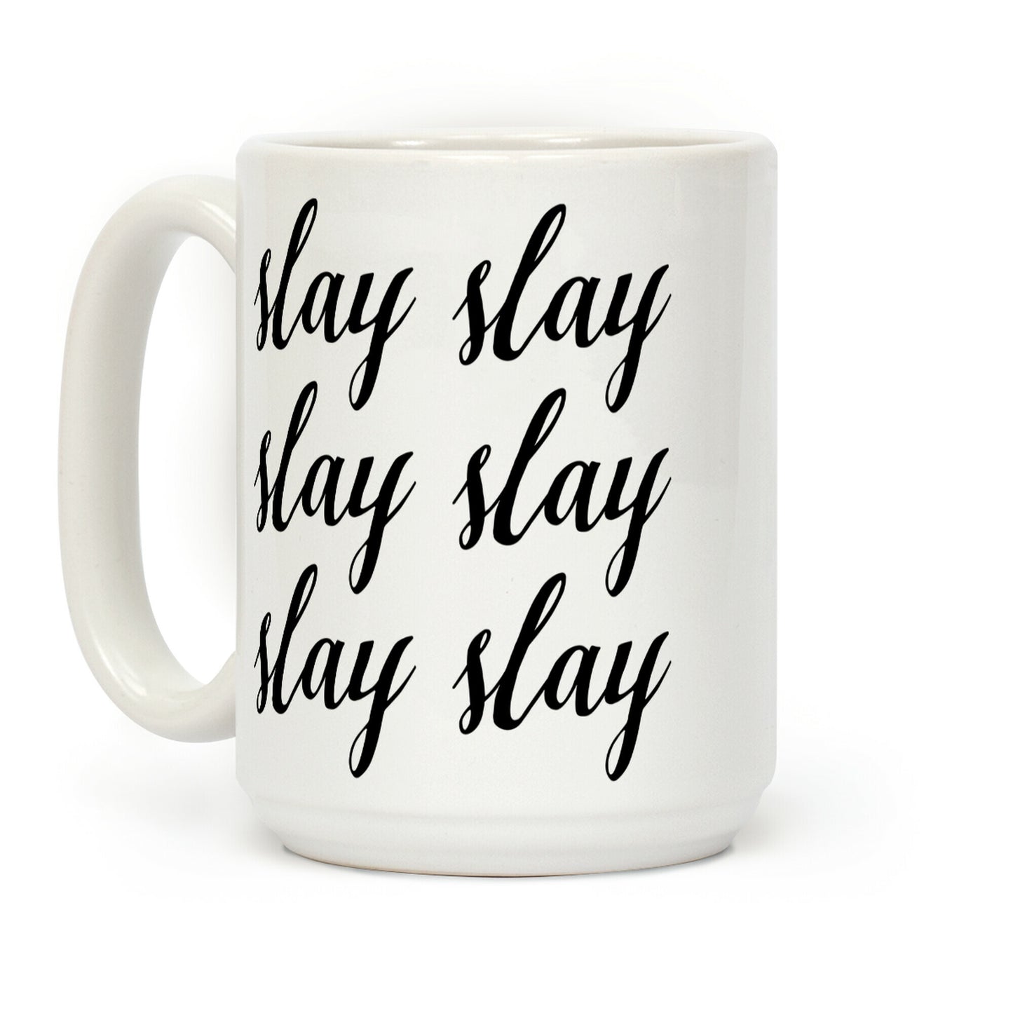 Slay Slay Slay Slay (Cursive) Coffee Mug