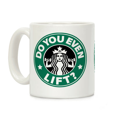 Do You Even Lift Coffee Parody Coffee Mug