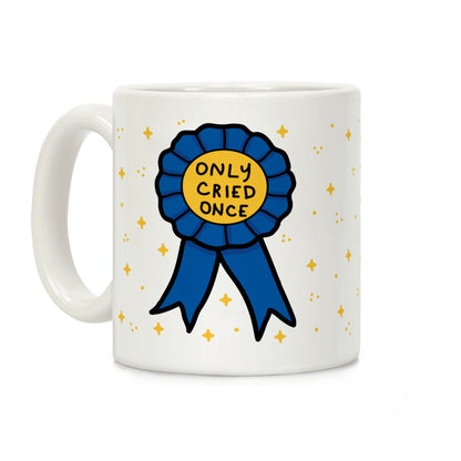 Only Cried Once Coffee Mug