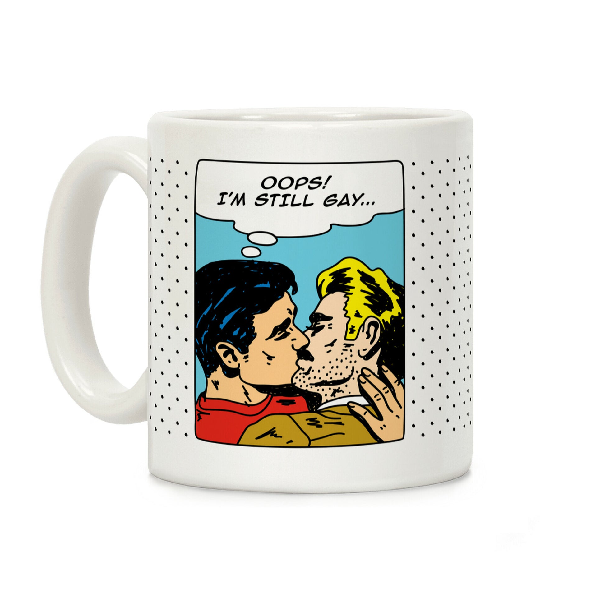 Oops I'm Still Gay Coffee Mug