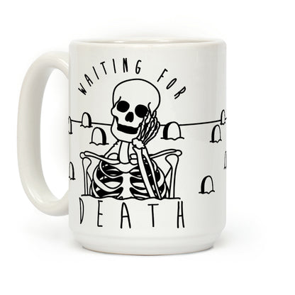 Waiting For Death Coffee Mug