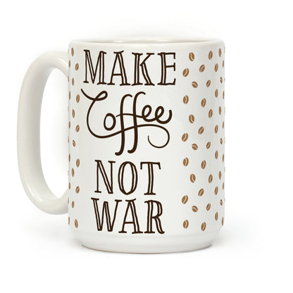 Make Coffee Not War Coffee Mug