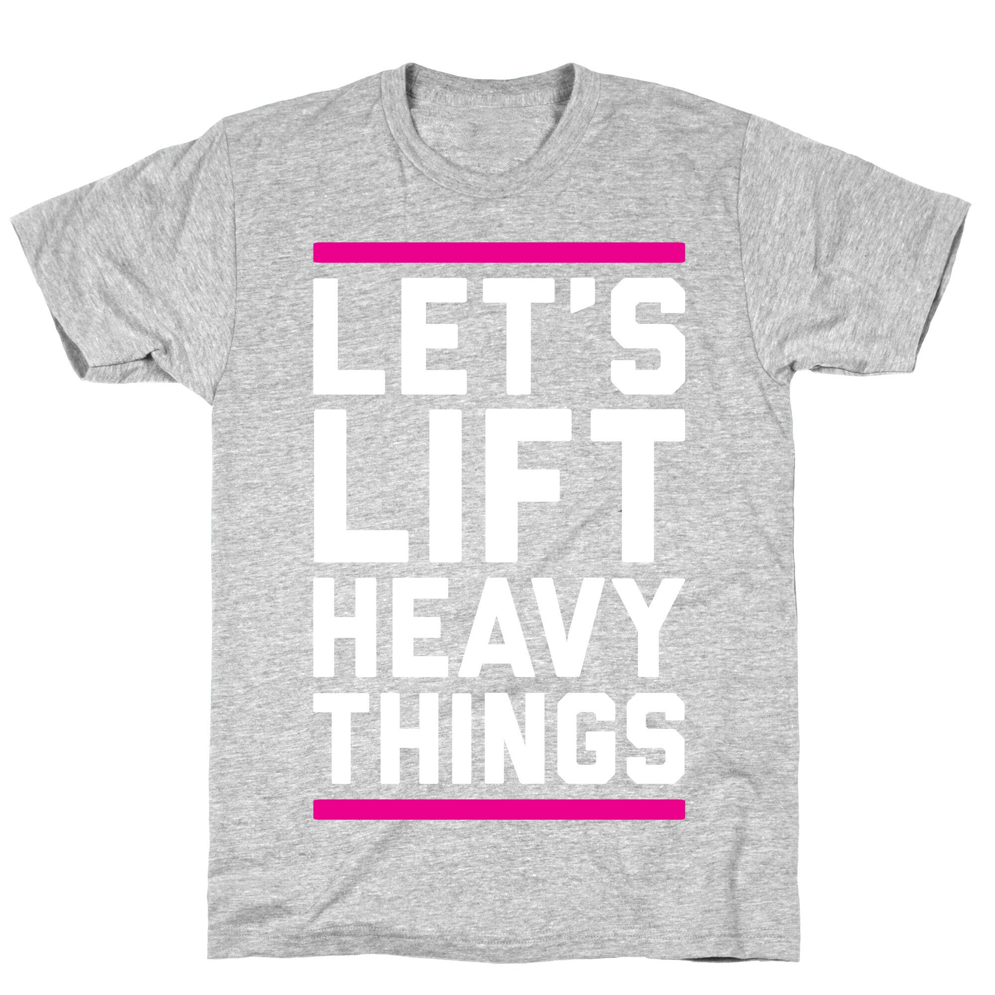 Let's Lift Heavy Things T-Shirt
