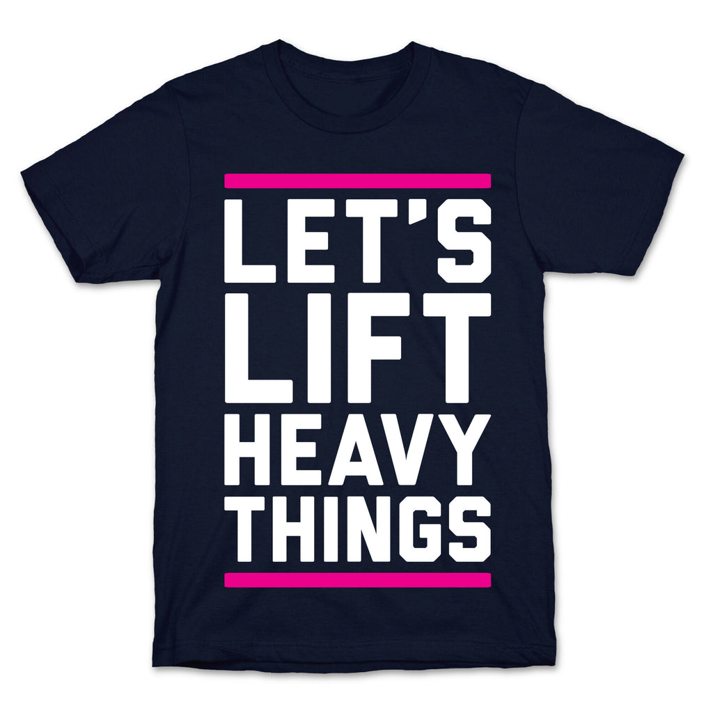 Let's Lift Heavy Things T-Shirt