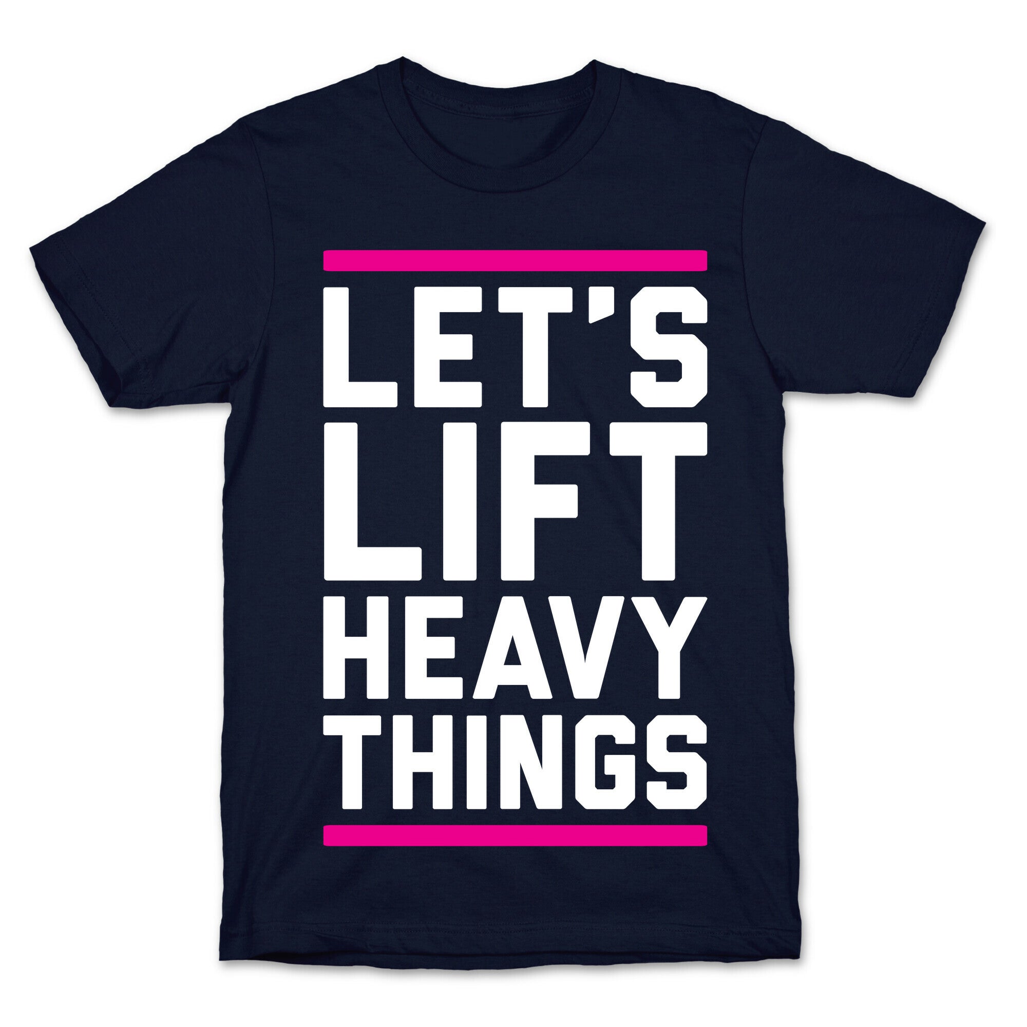 Let's Lift Heavy Things T-Shirt