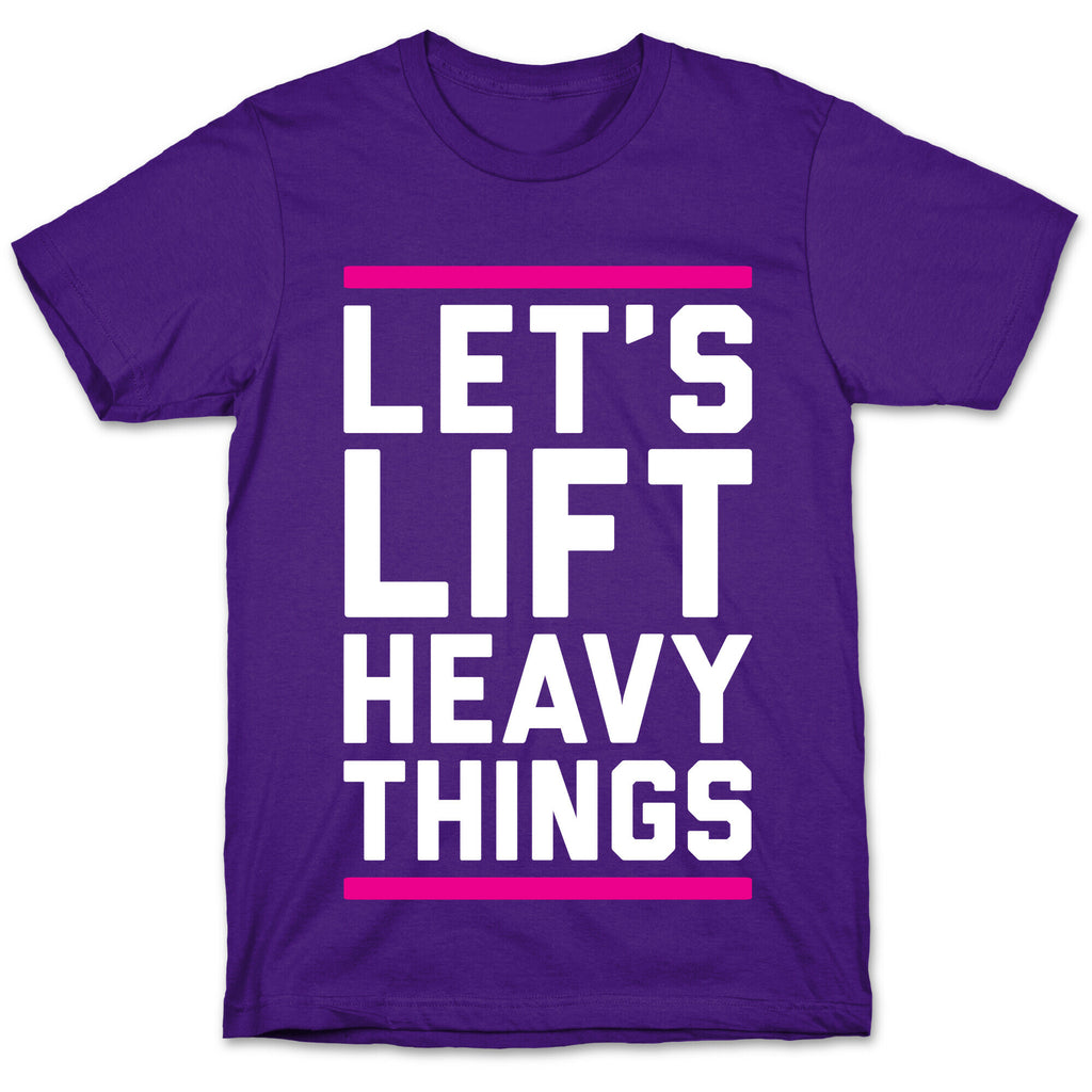 Let's Lift Heavy Things T-Shirt