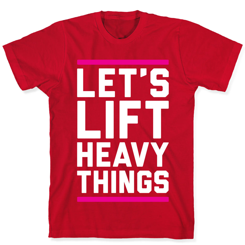 Let's Lift Heavy Things T-Shirt