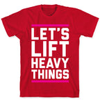 Let's Lift Heavy Things T-Shirt