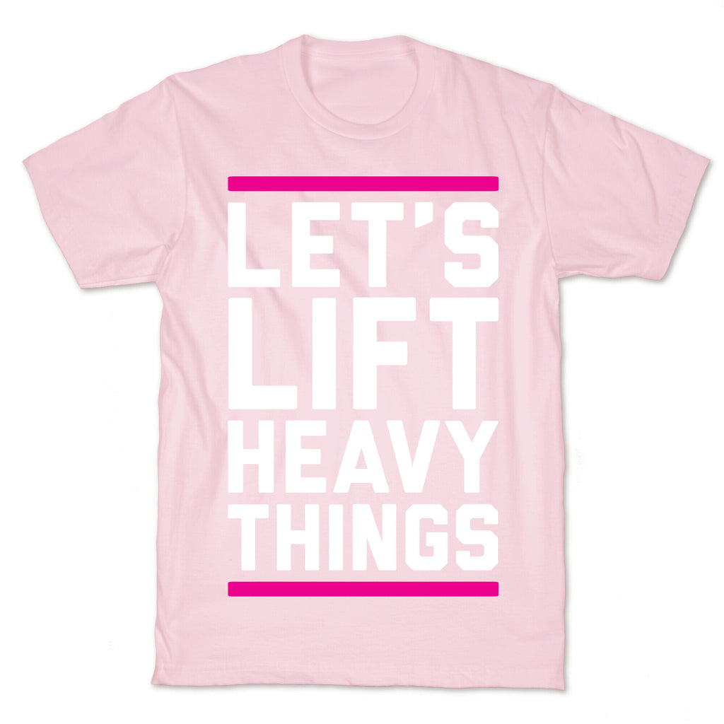 Let's Lift Heavy Things T-Shirt