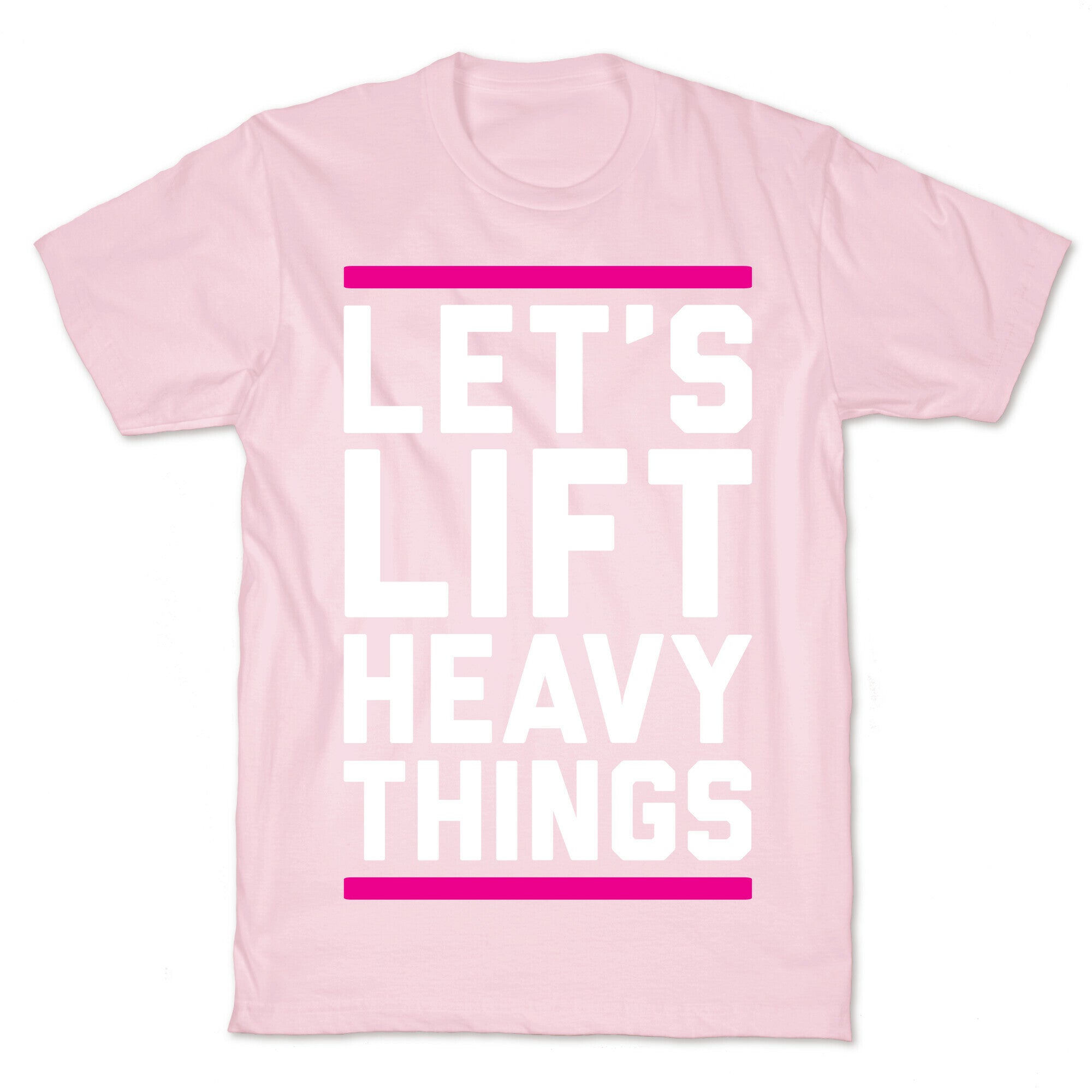 Let's Lift Heavy Things T-Shirt
