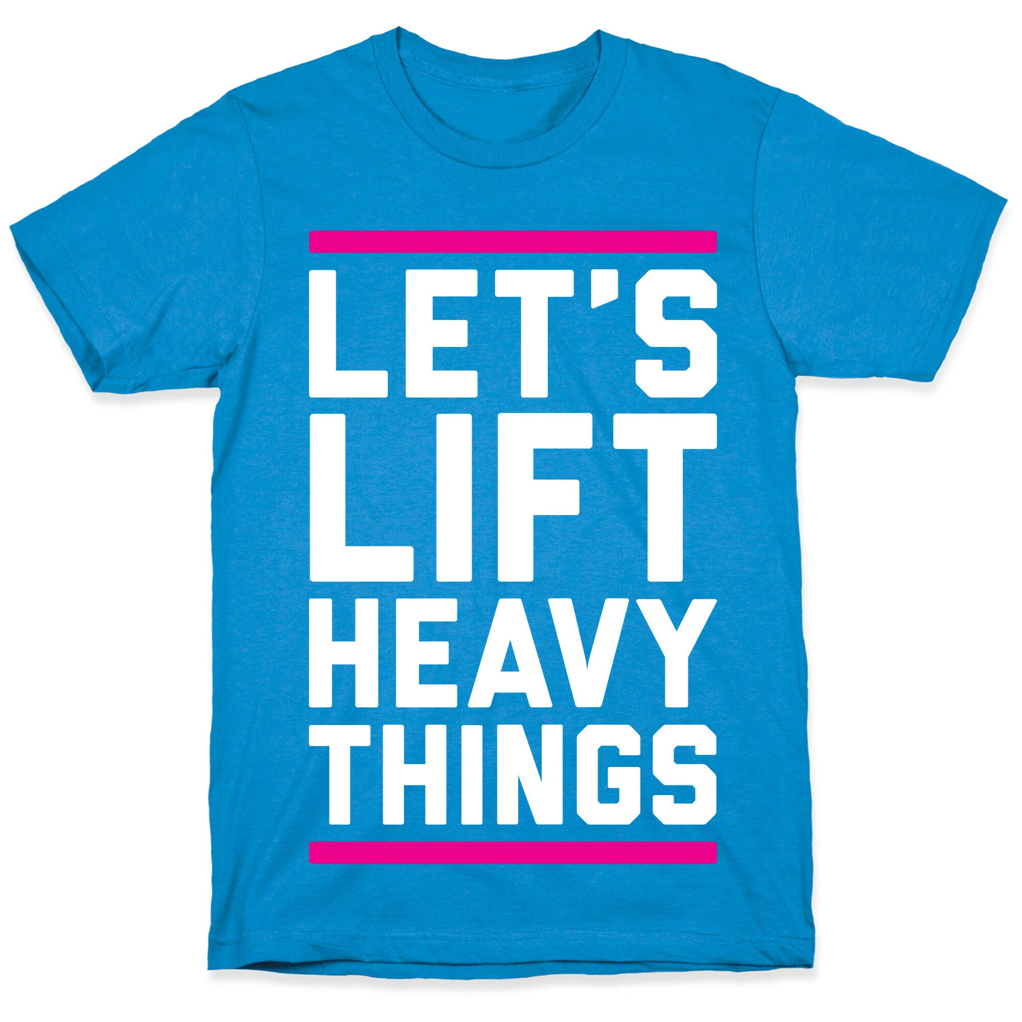 Let's Lift Heavy Things T-Shirt