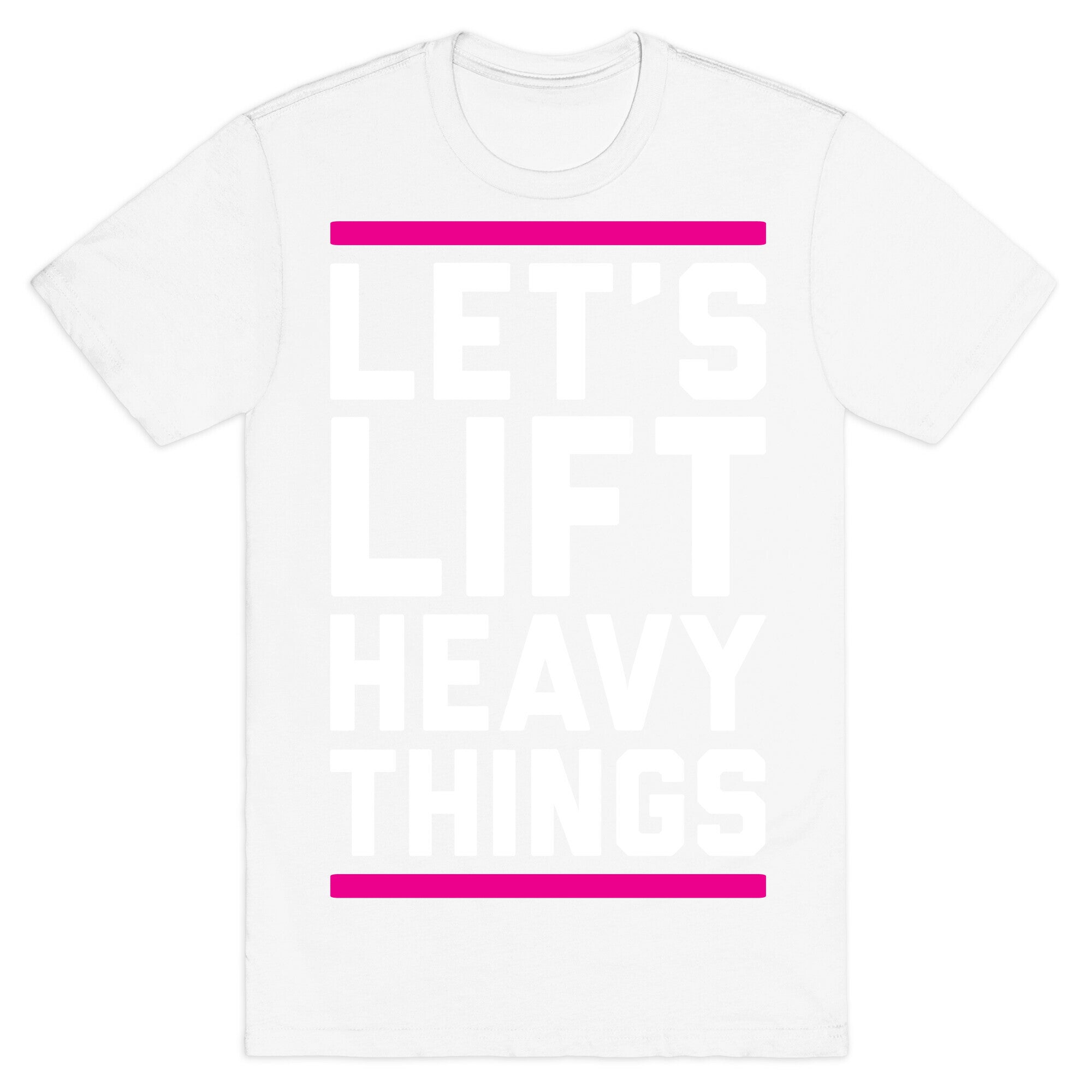 Let's Lift Heavy Things T-Shirt