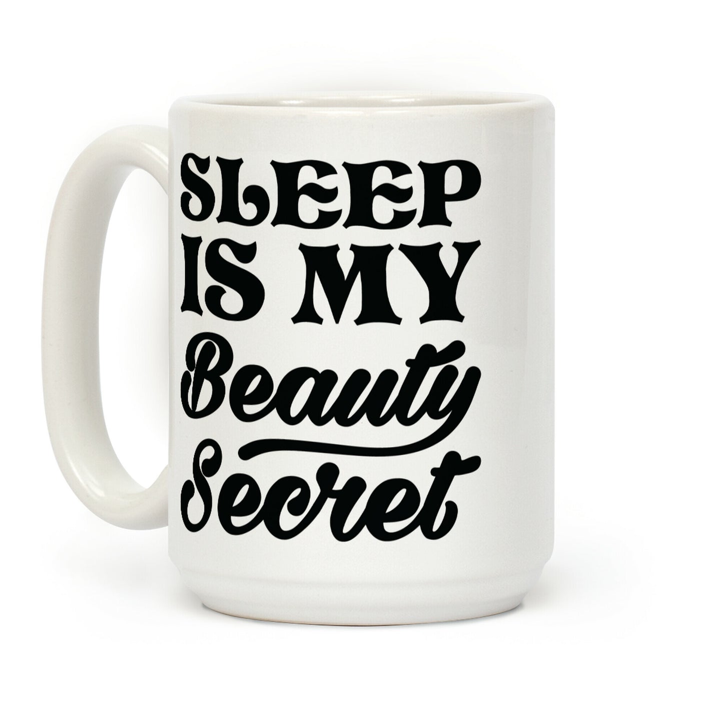 Sleep Is My Beauty Secret Coffee Mug