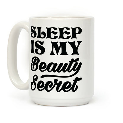 Sleep Is My Beauty Secret Coffee Mug