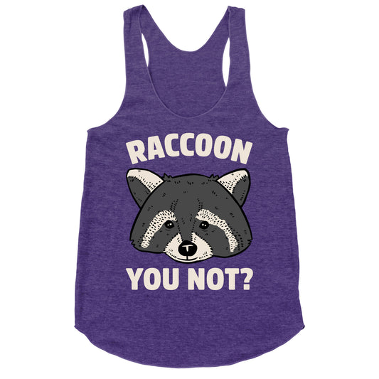 Raccoon You Not? Racerback Tank