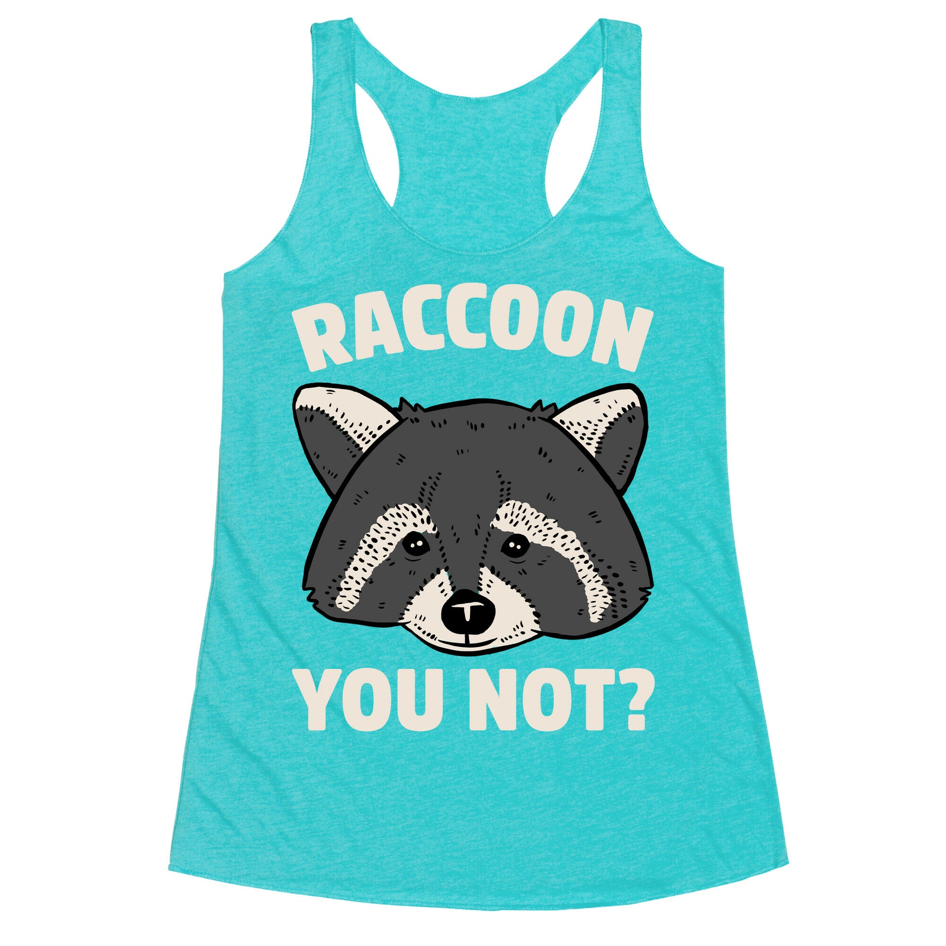 Raccoon You Not? Racerback Tank