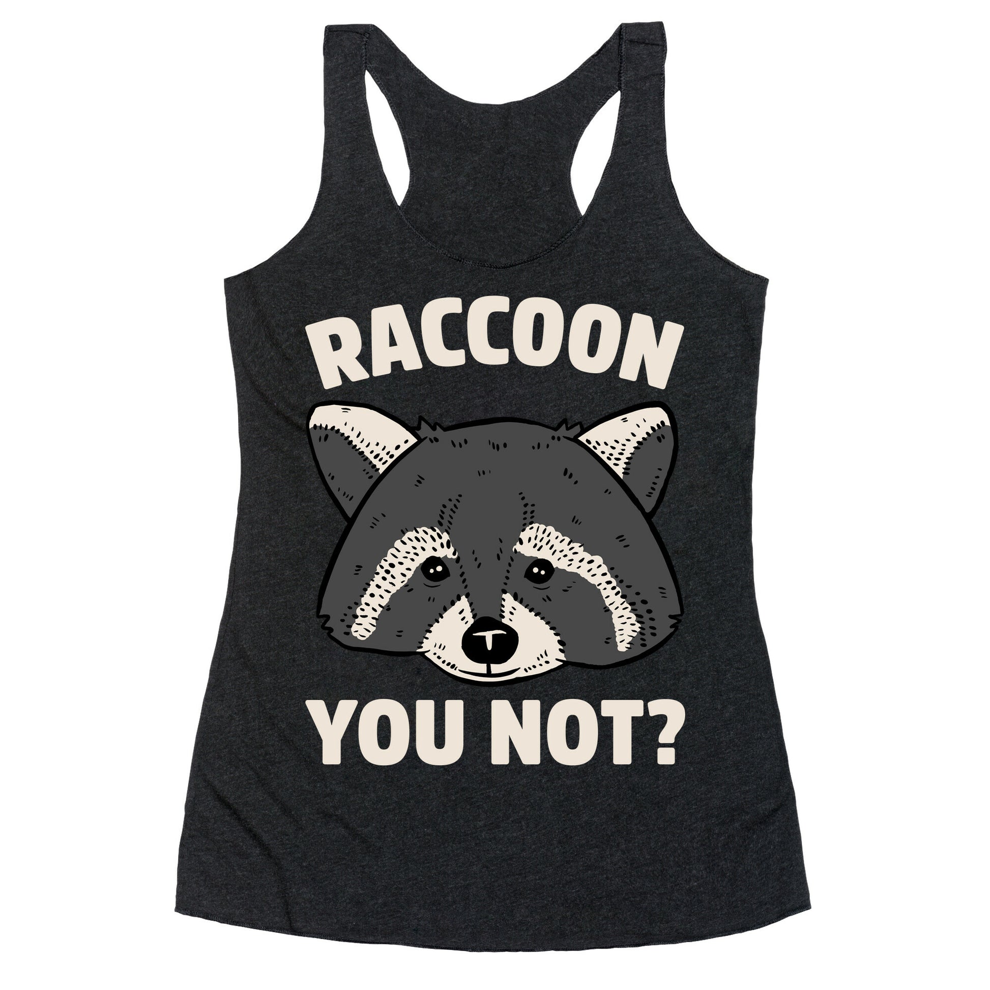 Raccoon You Not? Racerback Tank