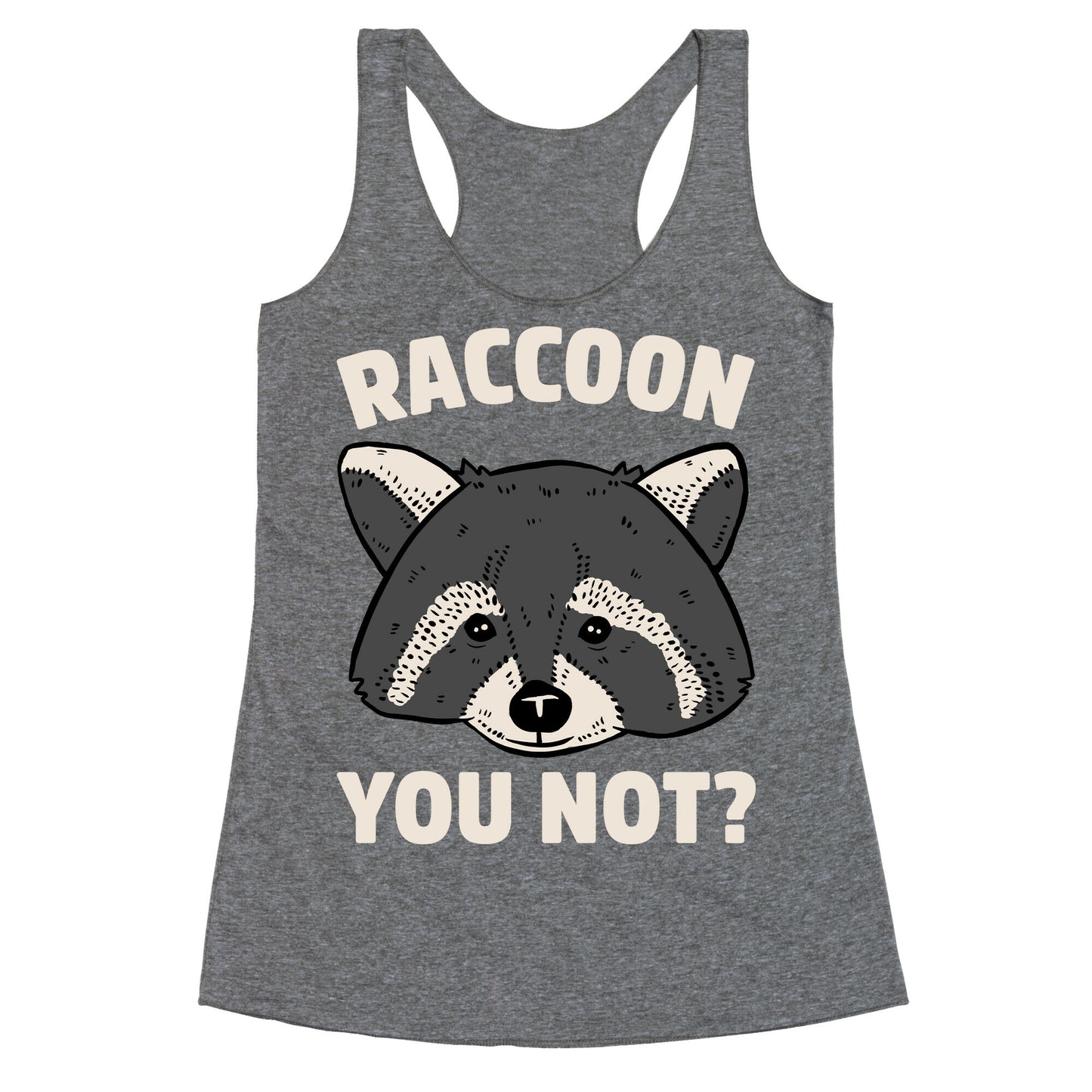 Raccoon You Not? Racerback Tank