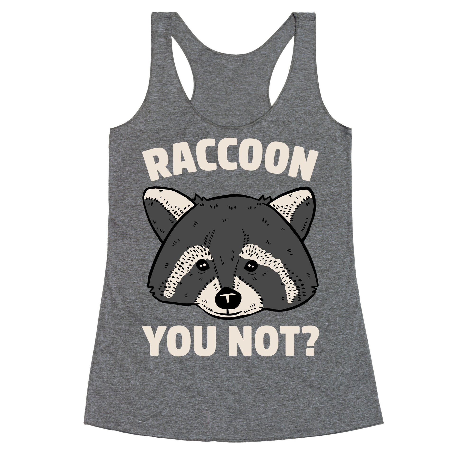 Raccoon You Not? Racerback Tank