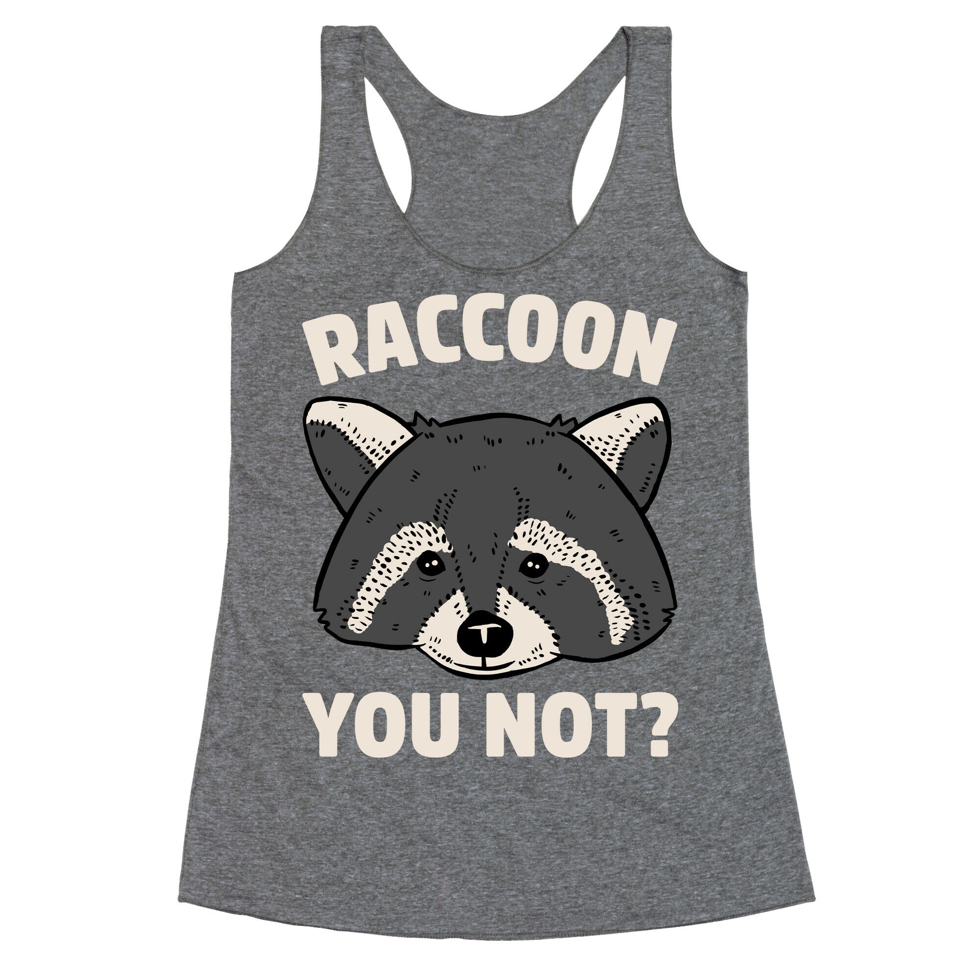 Raccoon You Not? Racerback Tank