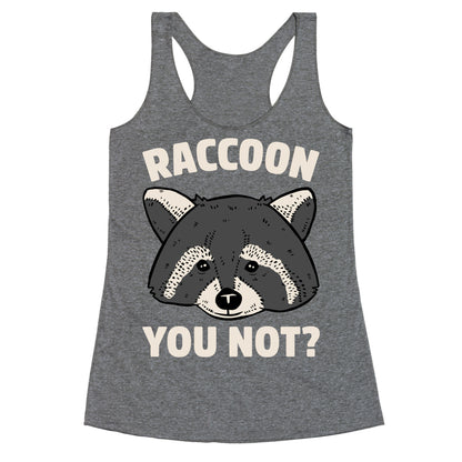 Raccoon You Not? Racerback Tank